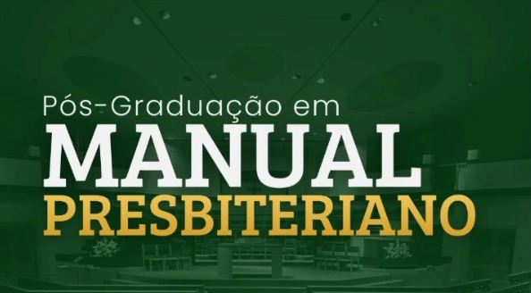 CURSO DE PÓS-GRAÇÃO LATO SENSU EM MANUAL PRESBITERIANO