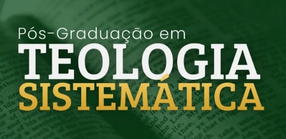 CURSO DE PÓS-GRADUAÇÃO LATO SENSU  EM TEOLOGIA SISTEMÁTICA